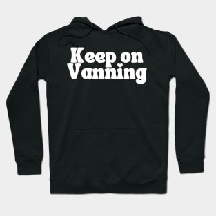 Keep On Vanning (White Text) Hoodie